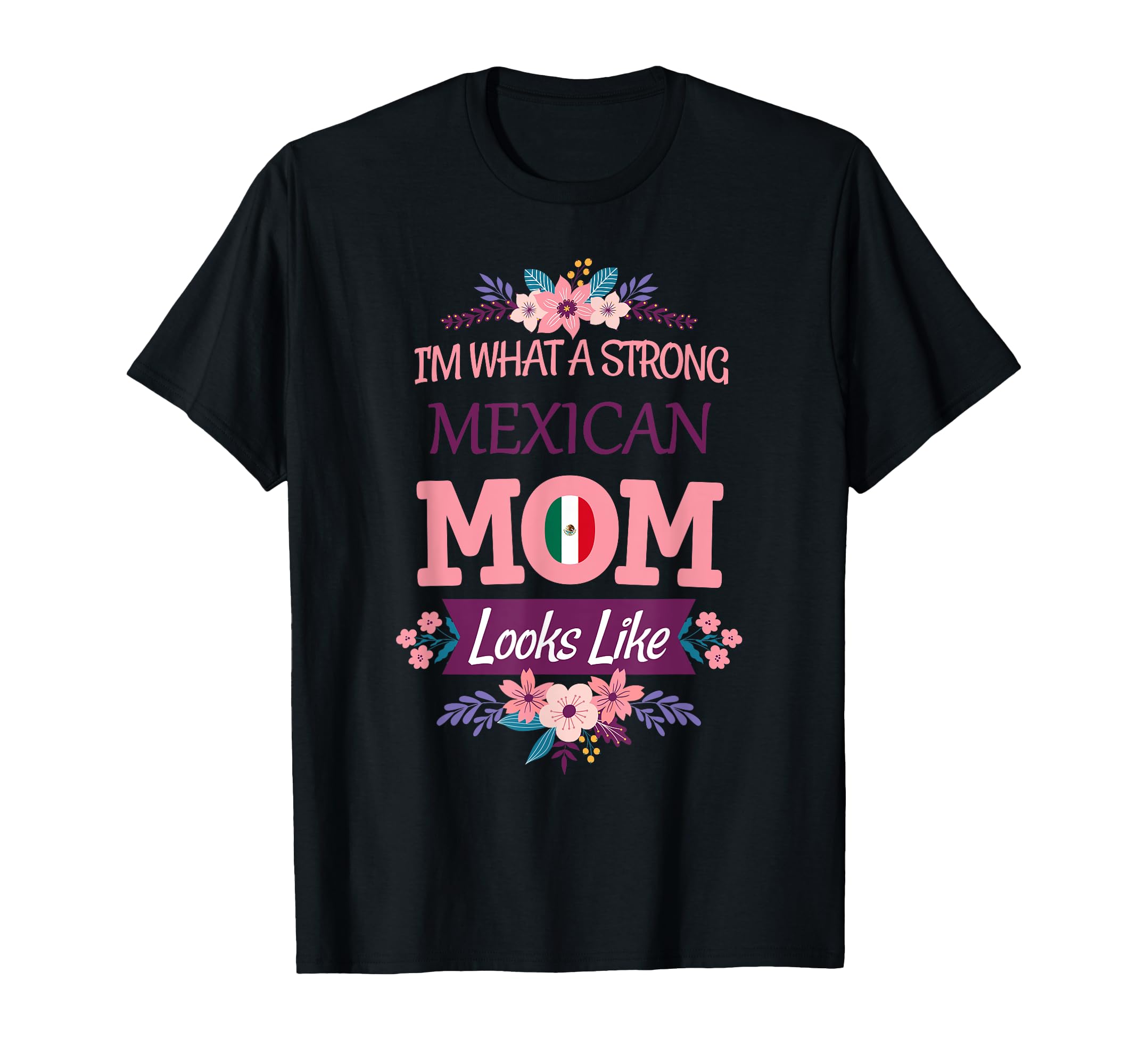 Strong Like Mom Mexican Love T-Shirt - Fun Novelty Design Unisex - T-Shirt, Sweatshirt, Hoodie