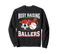Busy Raising Ballers Soccer Baseball Mom Sweatshirt - Graphic Print Unisex - T-Shirt, Sweatshirt, Hoodie
