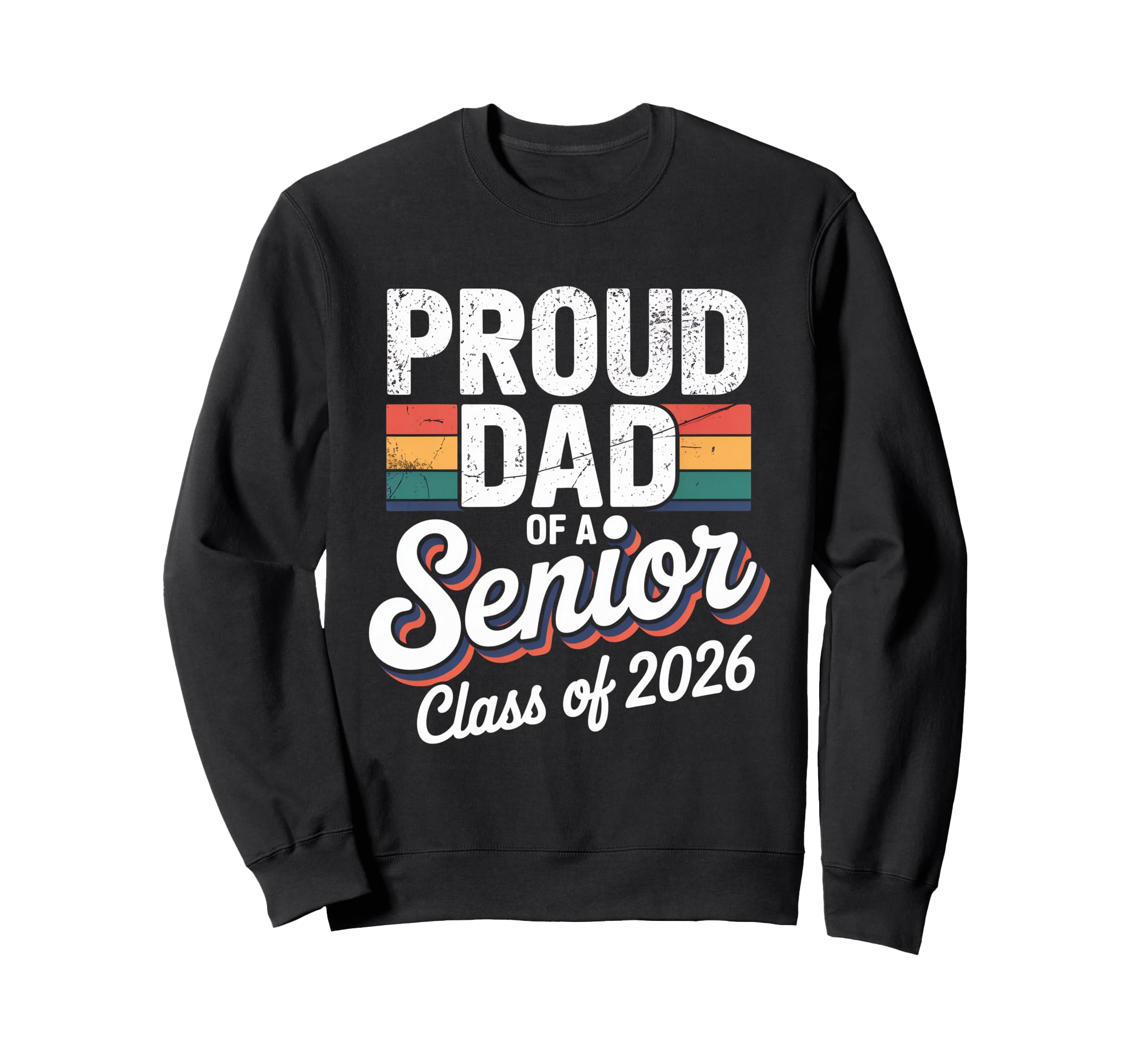 Dad Senior 2026 Proud Dad Class 2026 Sweatshirt - Unique Graphic Men Women - T-Shirt, Sweatshirt, Hoodie