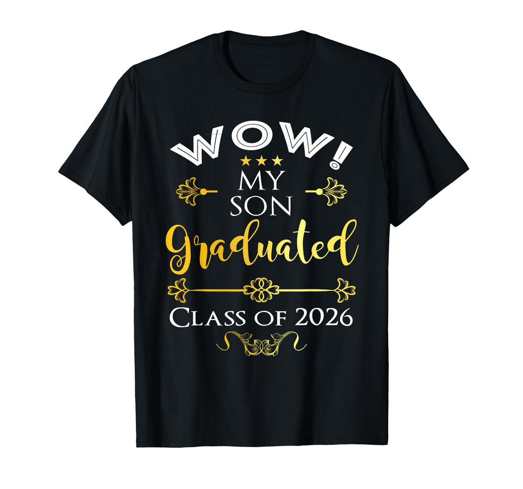 Wow My Son Graduated Class 2026 T-Shirt - Aesthetic Graphic Men Women - T-Shirt, Sweatshirt, Hoodie