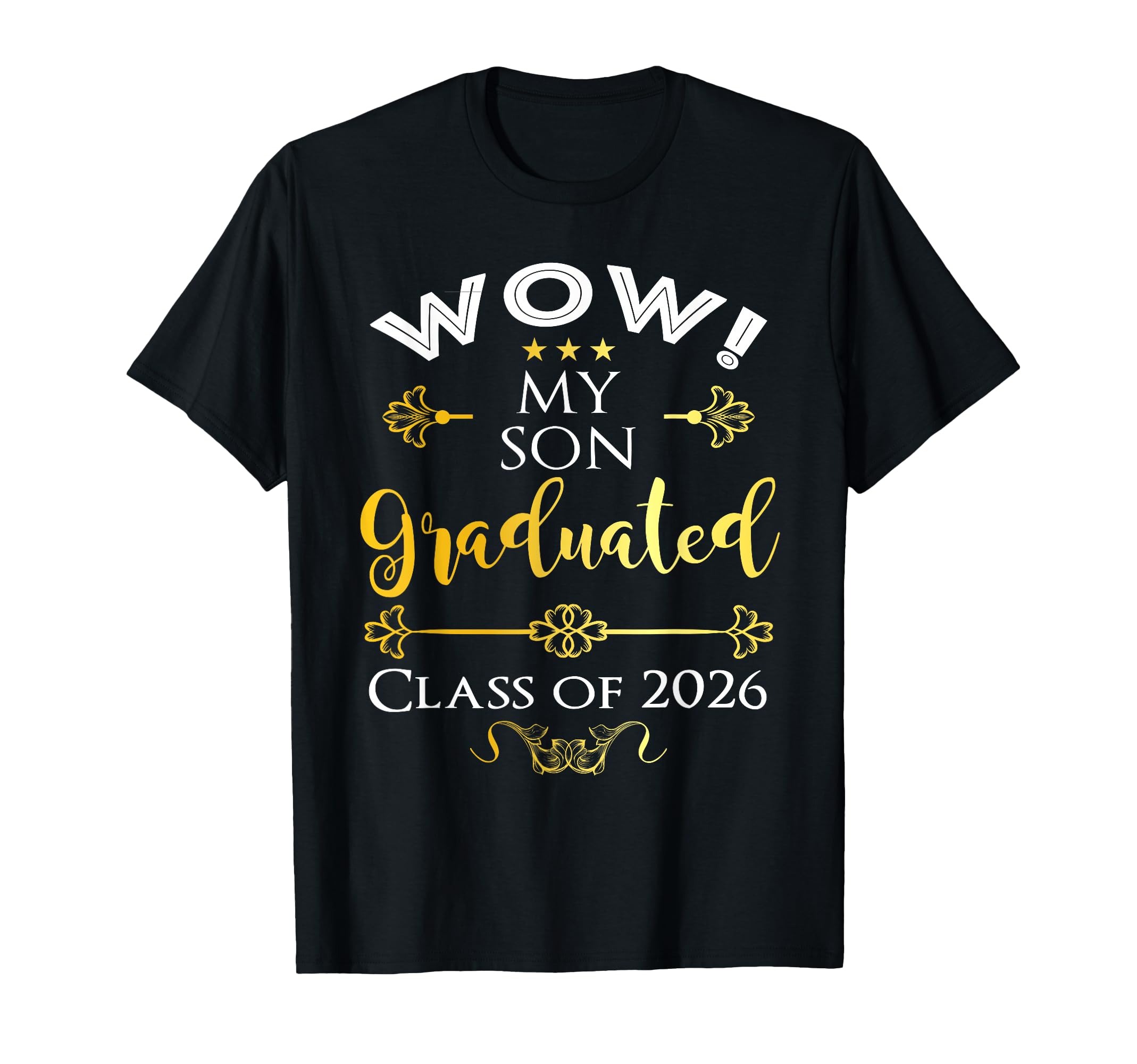 Wow My Son Graduated Class 2026 T-Shirt - Aesthetic Graphic Men Women - T-Shirt, Sweatshirt, Hoodie