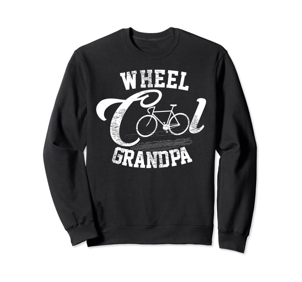 Wheel Grandpa Cycling Bicycle Sweatshirt - Streetwear Style Men Women - T-Shirt, Sweatshirt, Hoodie