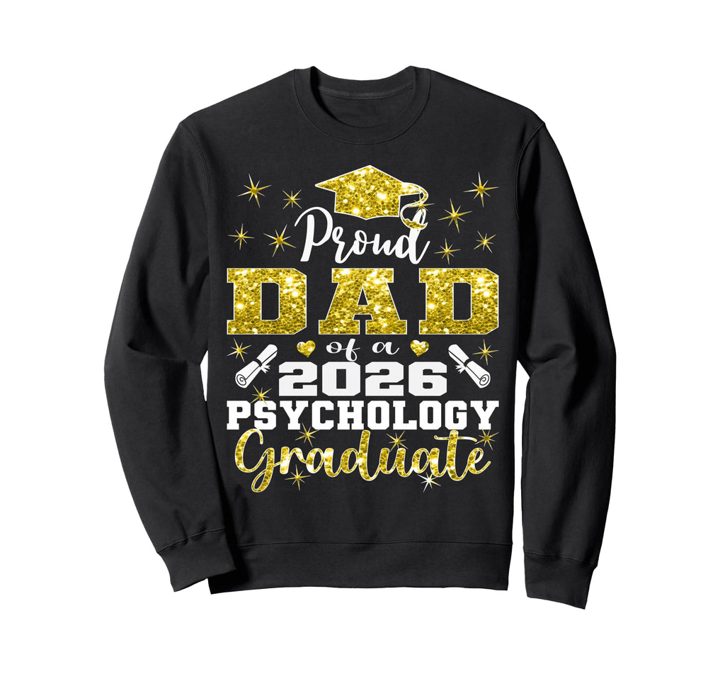 Proud Dad 2026 Psychology Graduate Sweatshirt - Unique Graphic for Adults - T-Shirt, Sweatshirt, Hoodie