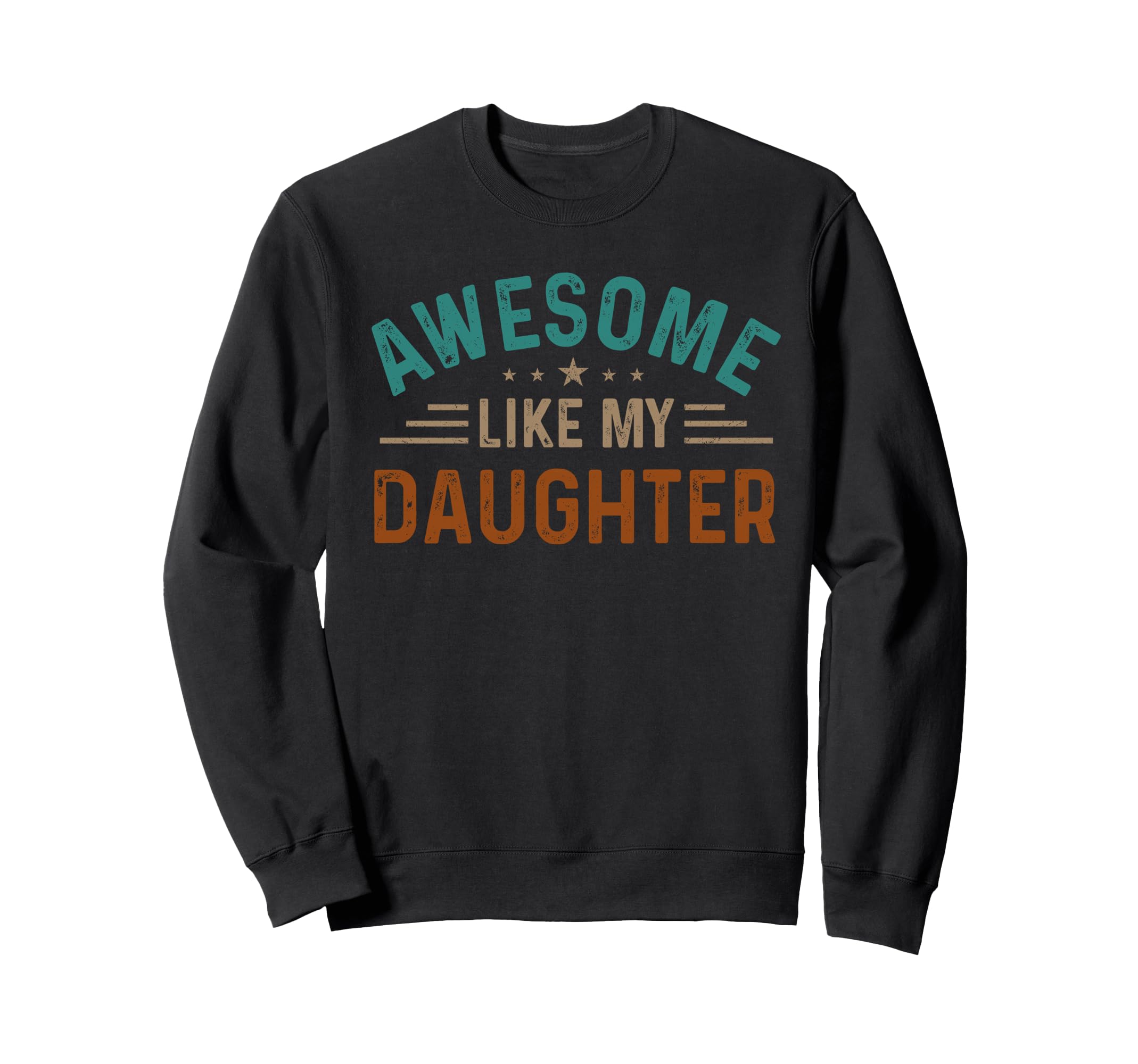 Awesome Like My Daughter Gifts Sweatshirt - Unique Graphic for Adults - T-Shirt, Sweatshirt, Hoodie