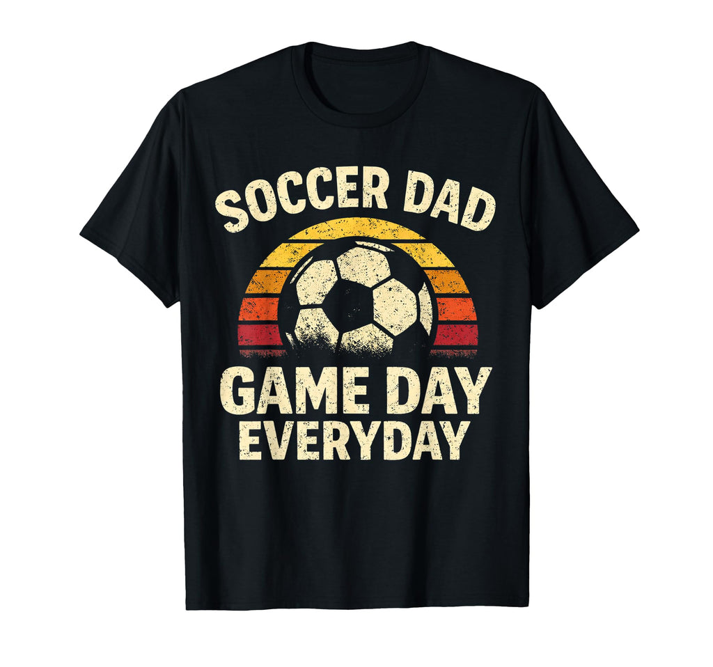 Funny Soccer Dad Game Day Everyday T-Shirt - Streetwear Style for Adults - T-Shirt, Sweatshirt, Hoodie