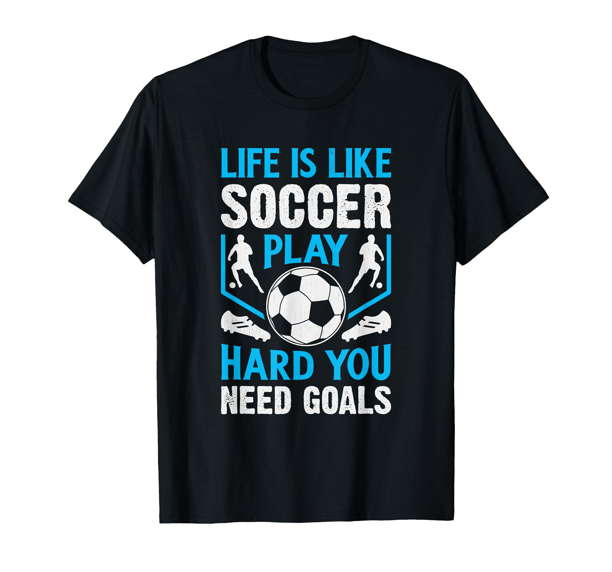 Play Hard You Need Goals Football T-Shirt - Trendy Graphic for Adults - T-Shirt, Sweatshirt, Hoodie