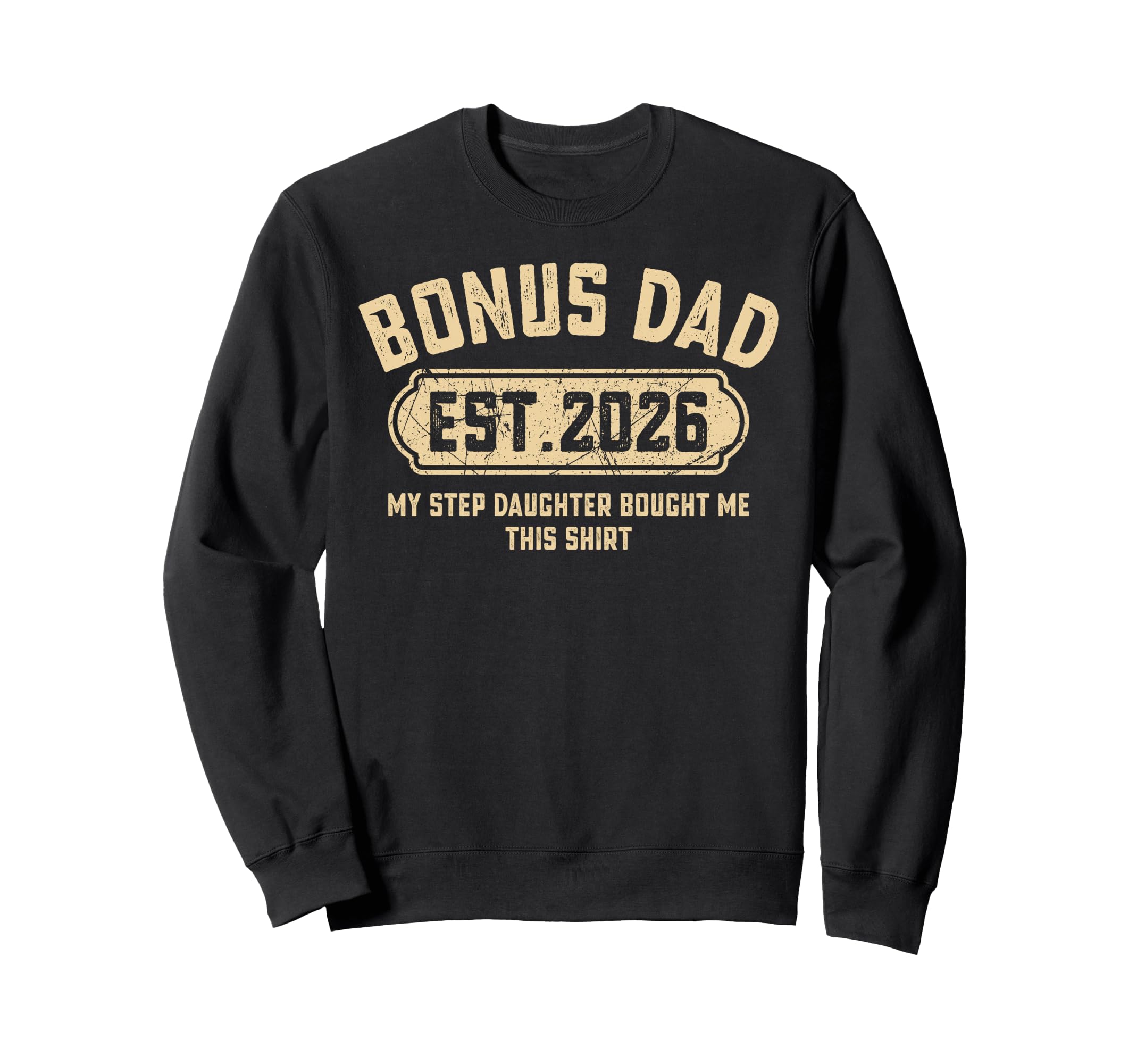 Bonus Dad Est 2026 Funny Stepdaughter Sweatshirt - Graphic Print Unisex - T-Shirt, Sweatshirt, Hoodie