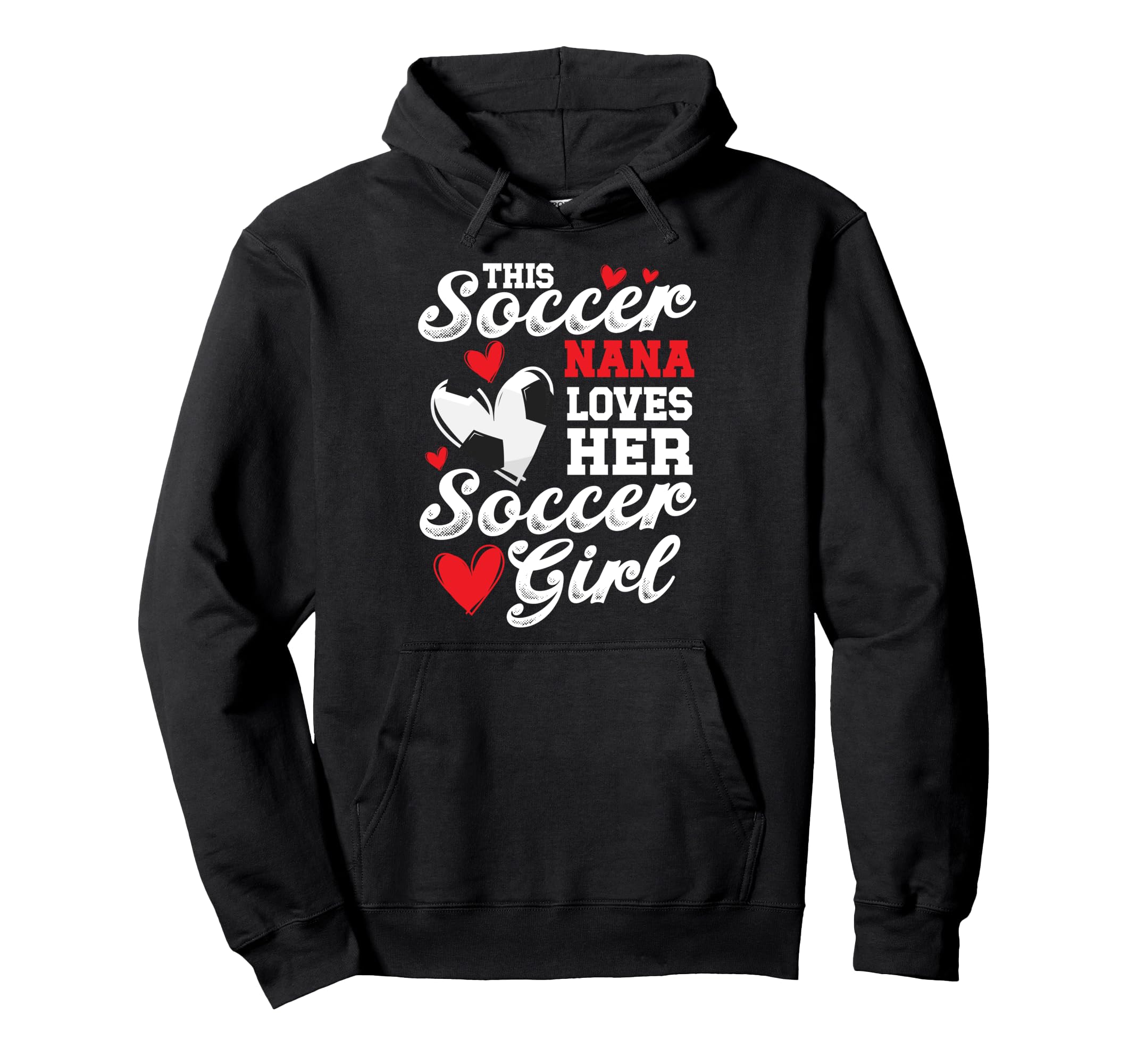 Soccer Nana Loves Her Soccer Soccer Hoodie - Novelty Apparel for Adults - T-Shirt, Sweatshirt, Hoodie