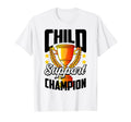 Funny Child Support Divorced Single T-Shirt - Trendy Graphic for Adults - T-Shirt, Sweatshirt, Hoodie