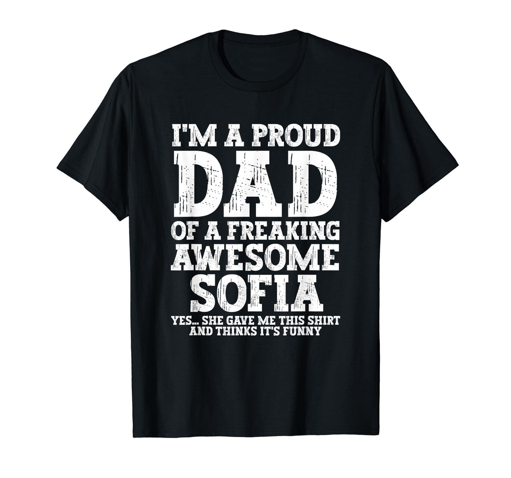 Dad Sofia Personalized Name Funny T-Shirt - Fun Novelty Design Men Women - T-Shirt, Sweatshirt, Hoodie