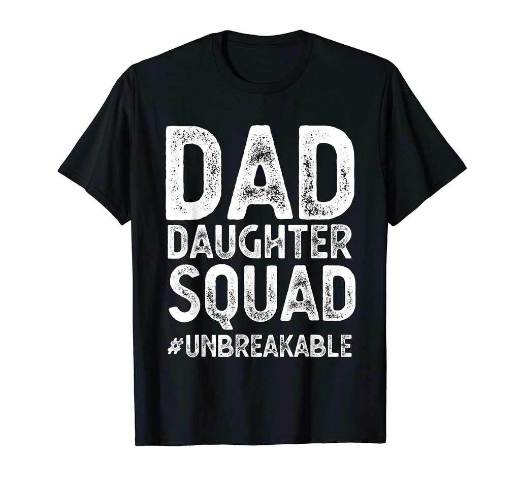 Dad Daughter Squad Unbreakable T-Shirt - Casual Everyday Wear for Adults - T-Shirt, Sweatshirt, Hoodie