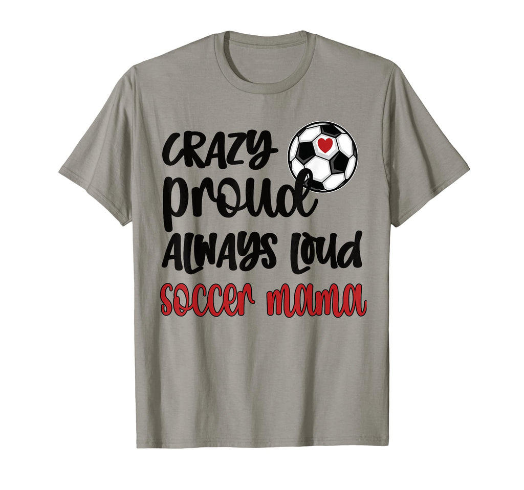 Crazy Proud Soccer Mom Soccer Mama T-Shirt - Minimalist Print Men Women - T-Shirt, Sweatshirt, Hoodie