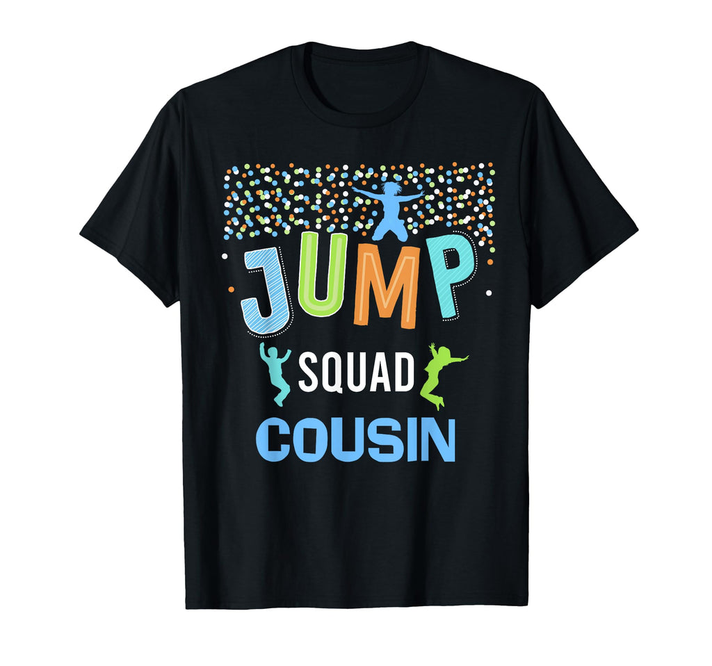 Cousin Jump Squad Birthday T-Shirt - Fun Novelty Design for Adults - T-Shirt, Sweatshirt, Hoodie