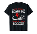 You Dont Scare Me I Coach Soccer T-Shirt - Streetwear Style Men Women - T-Shirt, Sweatshirt, Hoodie