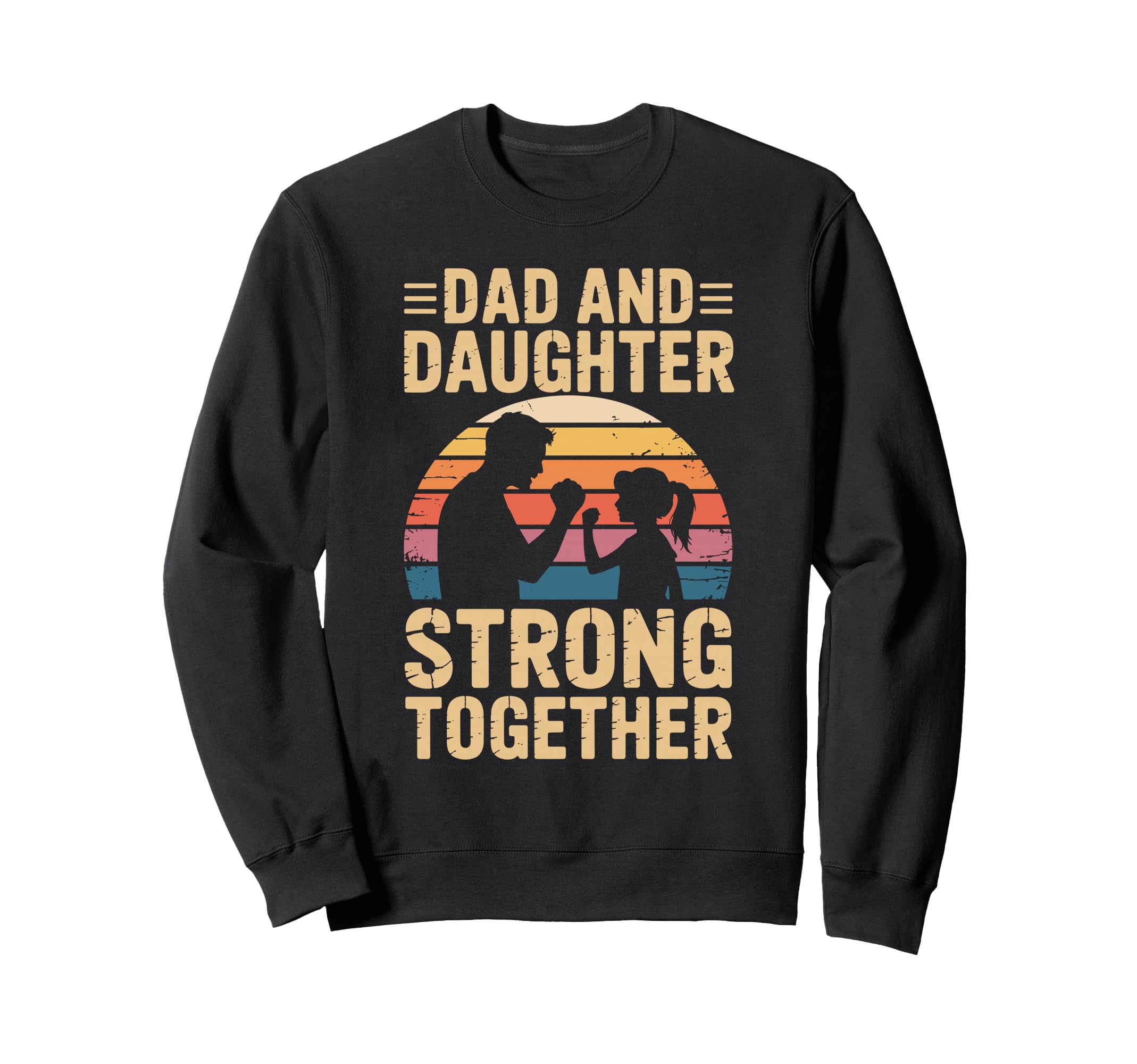 Dad And Daughter Strong Sweatshirt - Casual Everyday Wear for Adults - T-Shirt, Sweatshirt, Hoodie