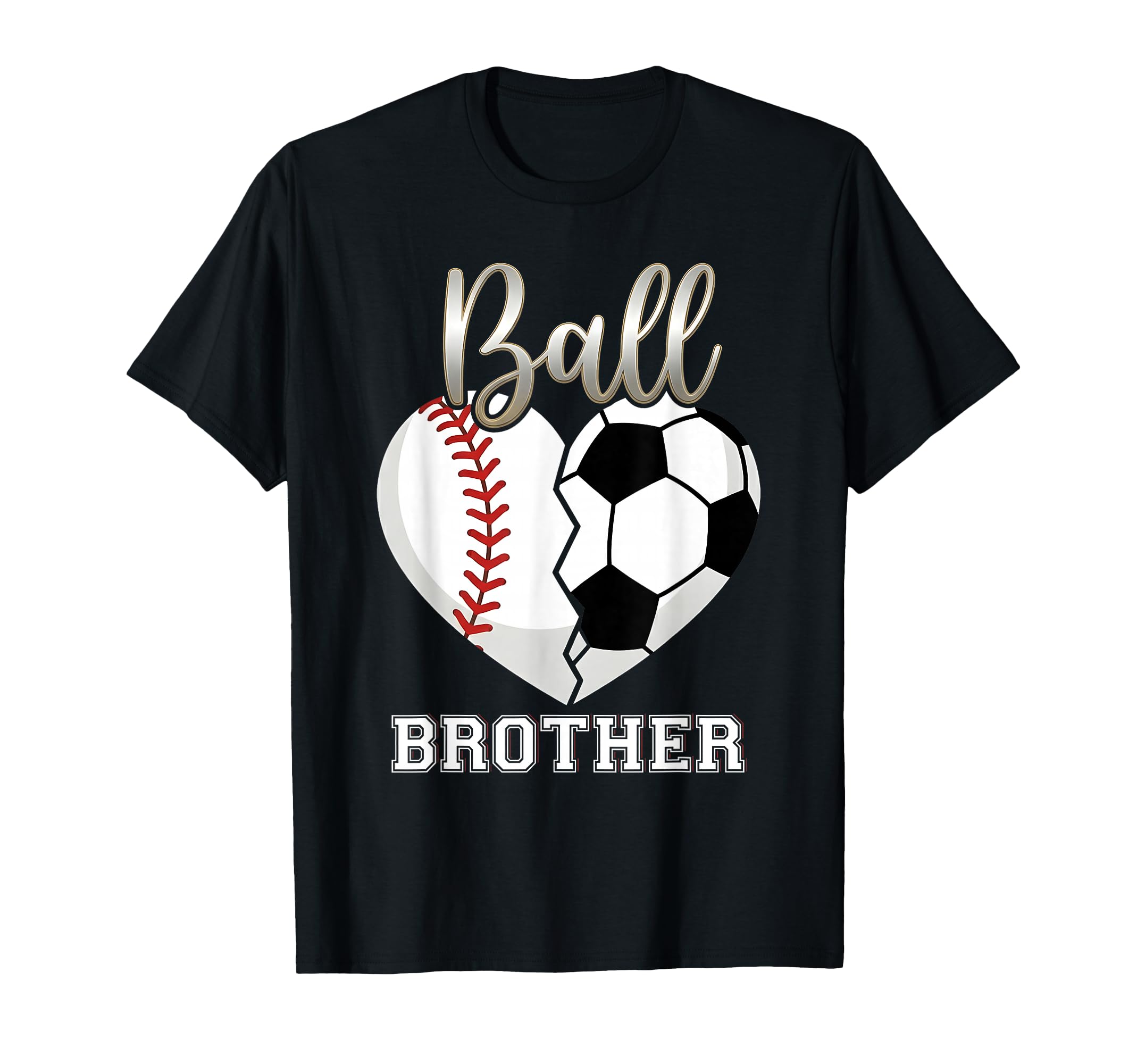 Ball Brother Baseball Soccer T-Shirt - Casual Everyday Wear Men Women - T-Shirt, Sweatshirt, Hoodie