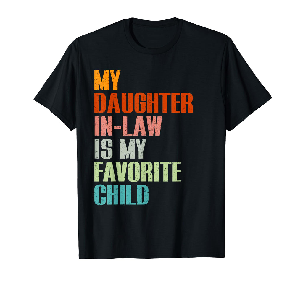 My Daughter Law Is My Favorite Child T-Shirt - Streetwear Style Men Women - T-Shirt, Sweatshirt, Hoodie