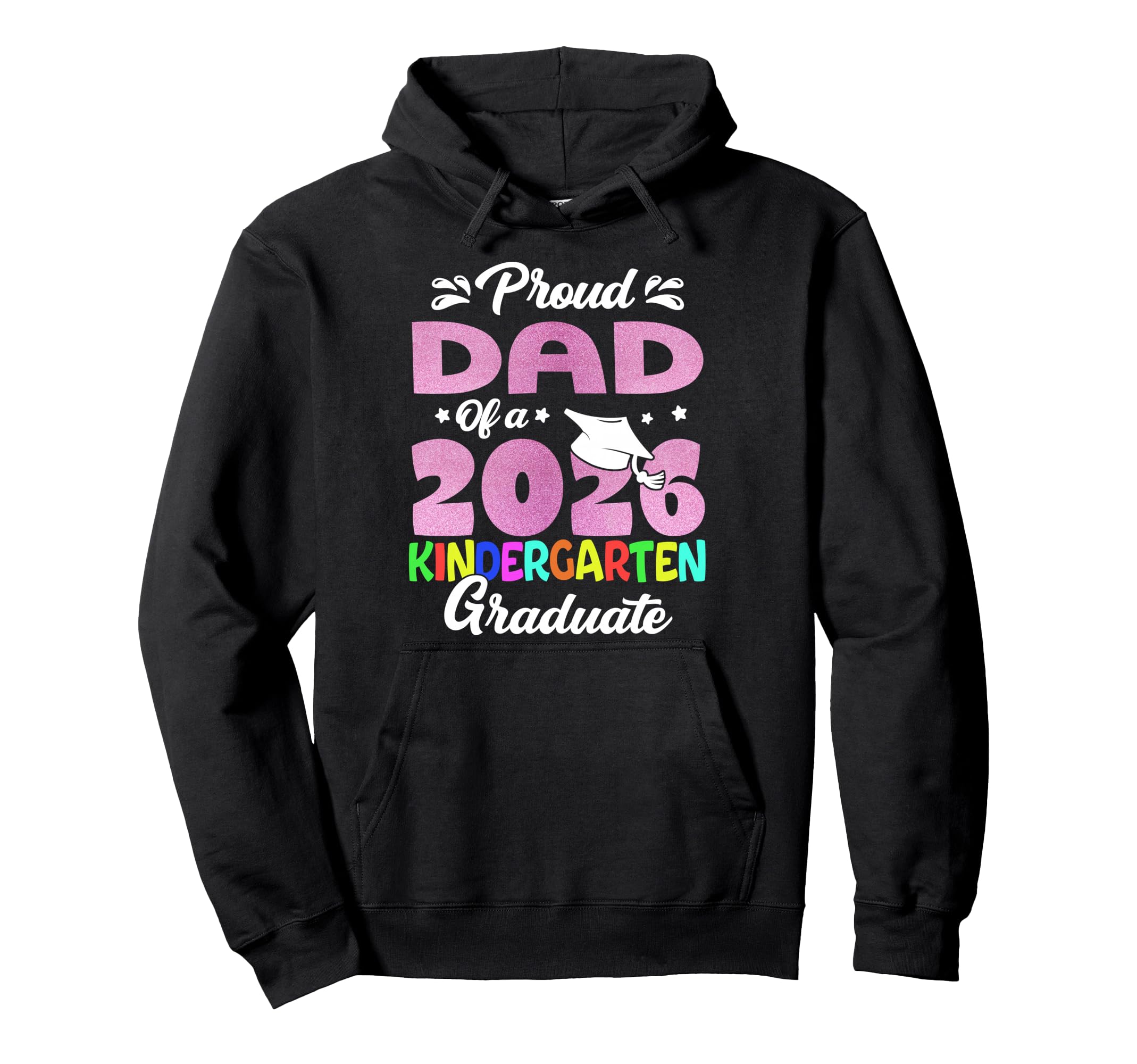 Proud Dad Class 2026 Kindergarten Hoodie - Trendy Graphic for Adults - T-Shirt, Sweatshirt, Hoodie