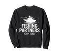 Father And Son Fishing Partners Life Sweatshirt - Trendy Graphic Men Women - T-Shirt, Sweatshirt, Hoodie