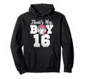 Thats My Baseball 16 Number Mom Dad 16 Hoodie - Aesthetic Graphic Men Women - T-Shirt, Sweatshirt, Hoodie