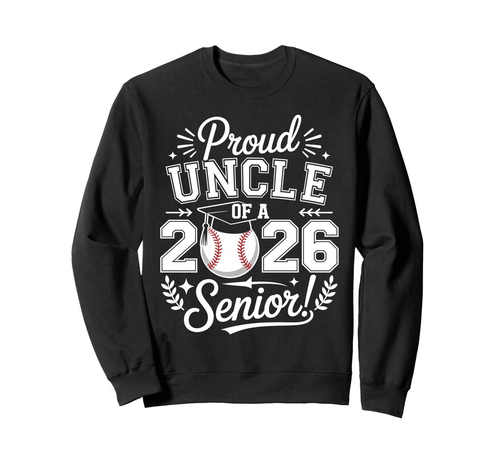 Proud Uncle 2026 Senior Baseball Sweatshirt - Unique Graphic Men Women - T-Shirt, Sweatshirt, Hoodie