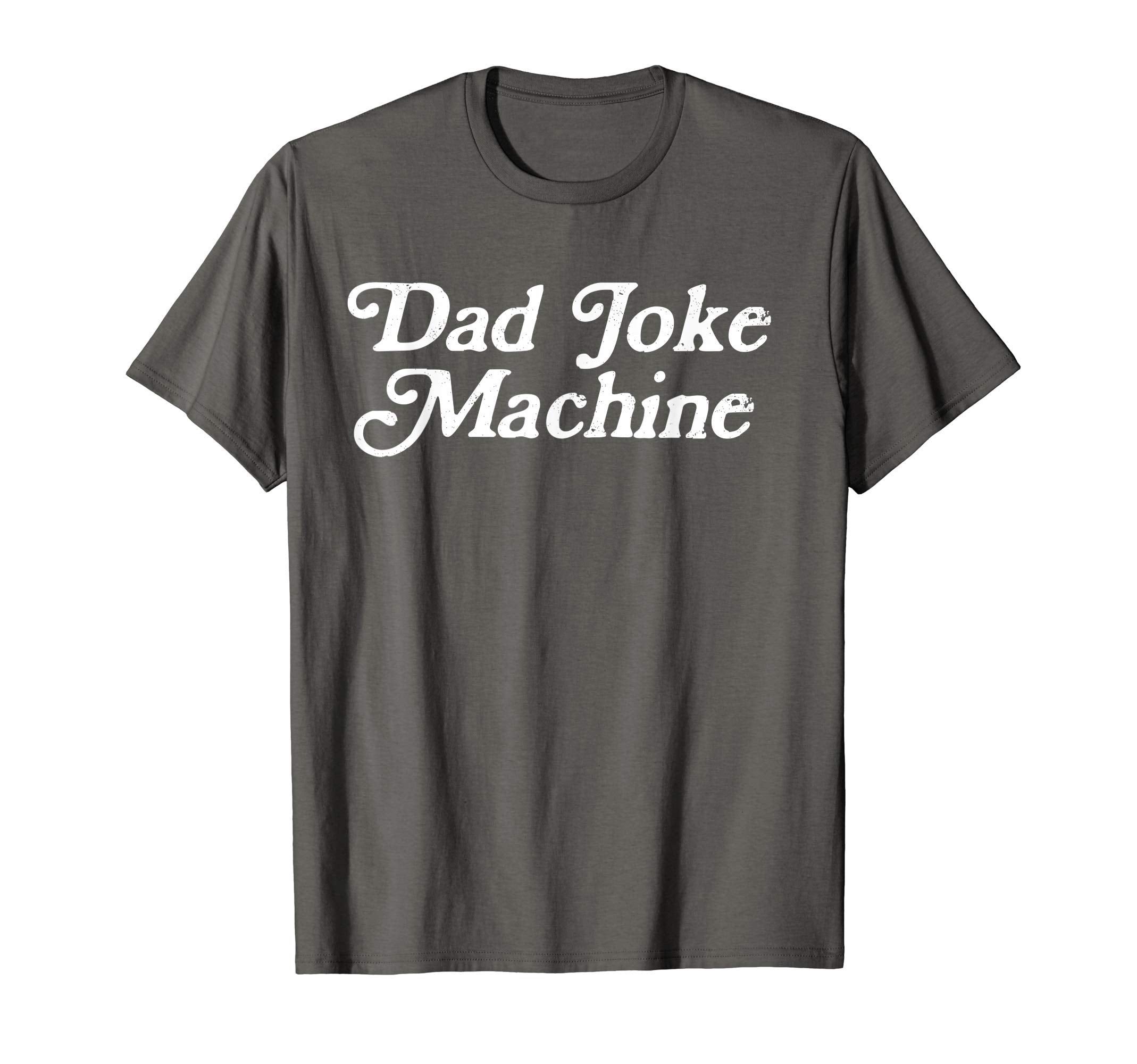 Dad Joke Machine Funny Fathers Day T-Shirt - Novelty Apparel Unisex - T-Shirt, Sweatshirt, Hoodie
