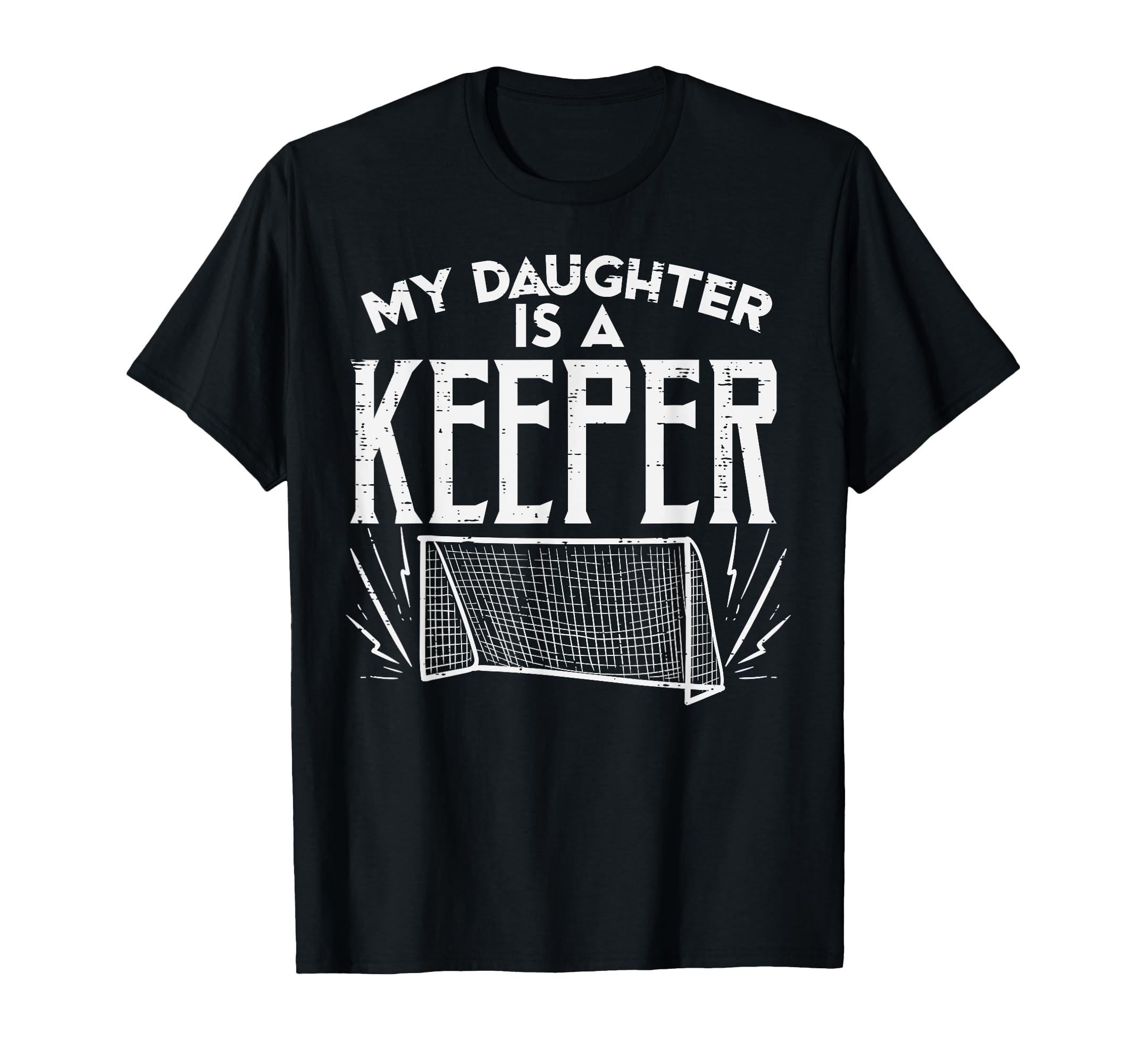 Daughter Is Keeper Soccer Goal T-Shirt - Fun Novelty Design for Adults - T-Shirt, Sweatshirt, Hoodie