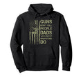 Guns Dont Kill People Dads Pretty Hoodie - Trendy Graphic Men Women - T-Shirt, Sweatshirt, Hoodie