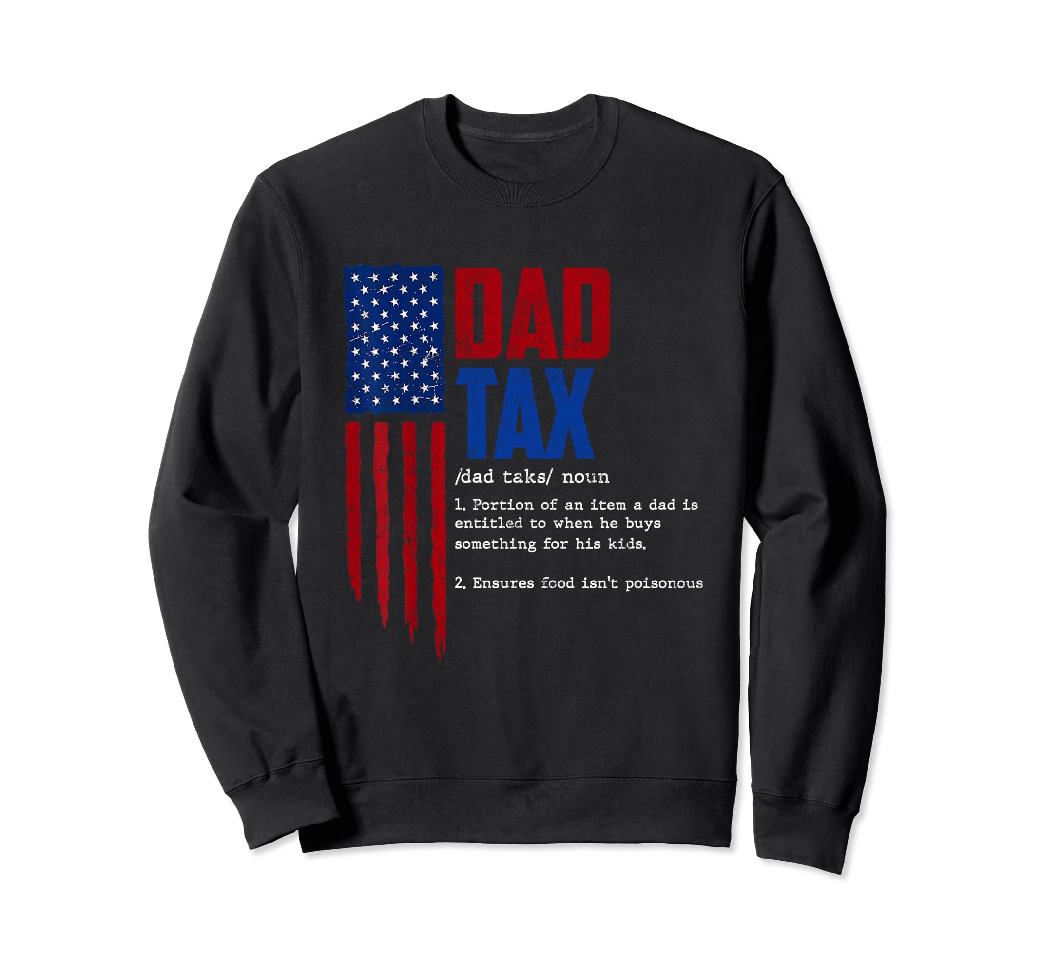 Dad Tax Funny Dad Tax Jokes Dad Tax Sweatshirt - Custom Art Print Unisex - T-Shirt, Sweatshirt, Hoodie