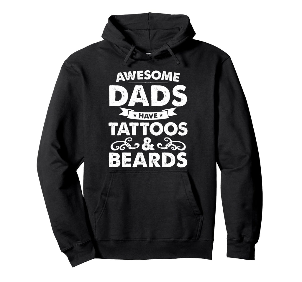 Awesome Dads Have Tattoos And Beards Hoodie - Unique Graphic for Adults - T-Shirt, Sweatshirt, Hoodie