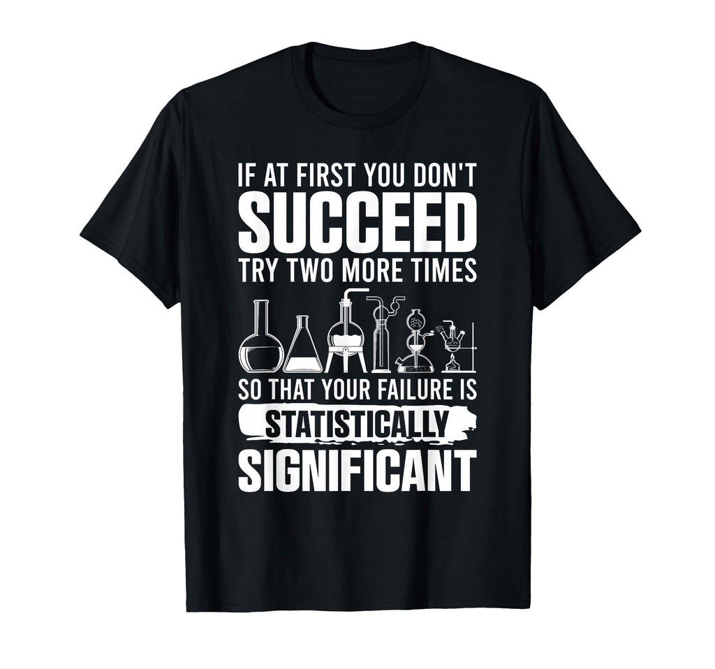 Funny Statistics Science Pun Chemistry T-Shirt - Streetwear Style Men Women - T-Shirt, Sweatshirt, Hoodie