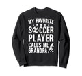 My Favorite Soccer Player Grandpa Sweatshirt - Minimalist Print for Adults - T-Shirt, Sweatshirt, Hoodie