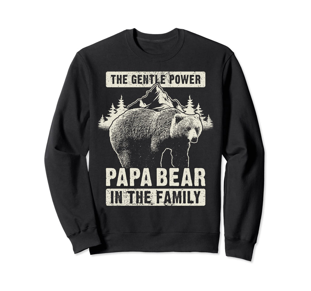 Papa Bear Gentle Power Dad Grandpa Sweatshirt - Unique Graphic for Adults - T-Shirt, Sweatshirt, Hoodie