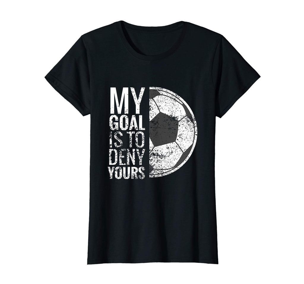 Womens My Goal Is To Deny Yours I T-Shirt - Unique Graphic for Adults - T-Shirt, Sweatshirt, Hoodie