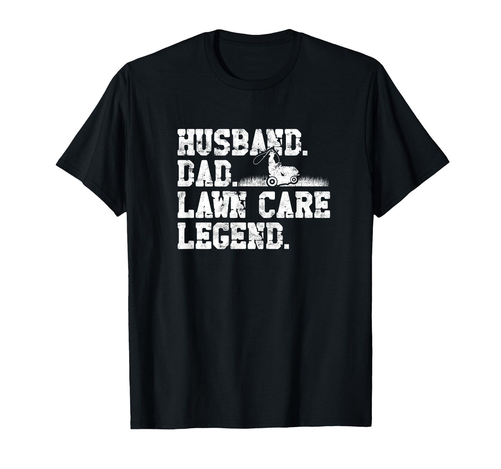 Husband Dad Lawn Care Legend Husband T-Shirt - Casual Everyday Wear Unisex - T-Shirt, Sweatshirt, Hoodie