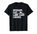 Husband Dad Lawn Care Legend Husband T-Shirt - Casual Everyday Wear Unisex - T-Shirt, Sweatshirt, Hoodie