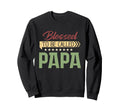 Blessed To Be Called Papa Fathers Sweatshirt - Novelty Apparel for Adults - T-Shirt, Sweatshirt, Hoodie