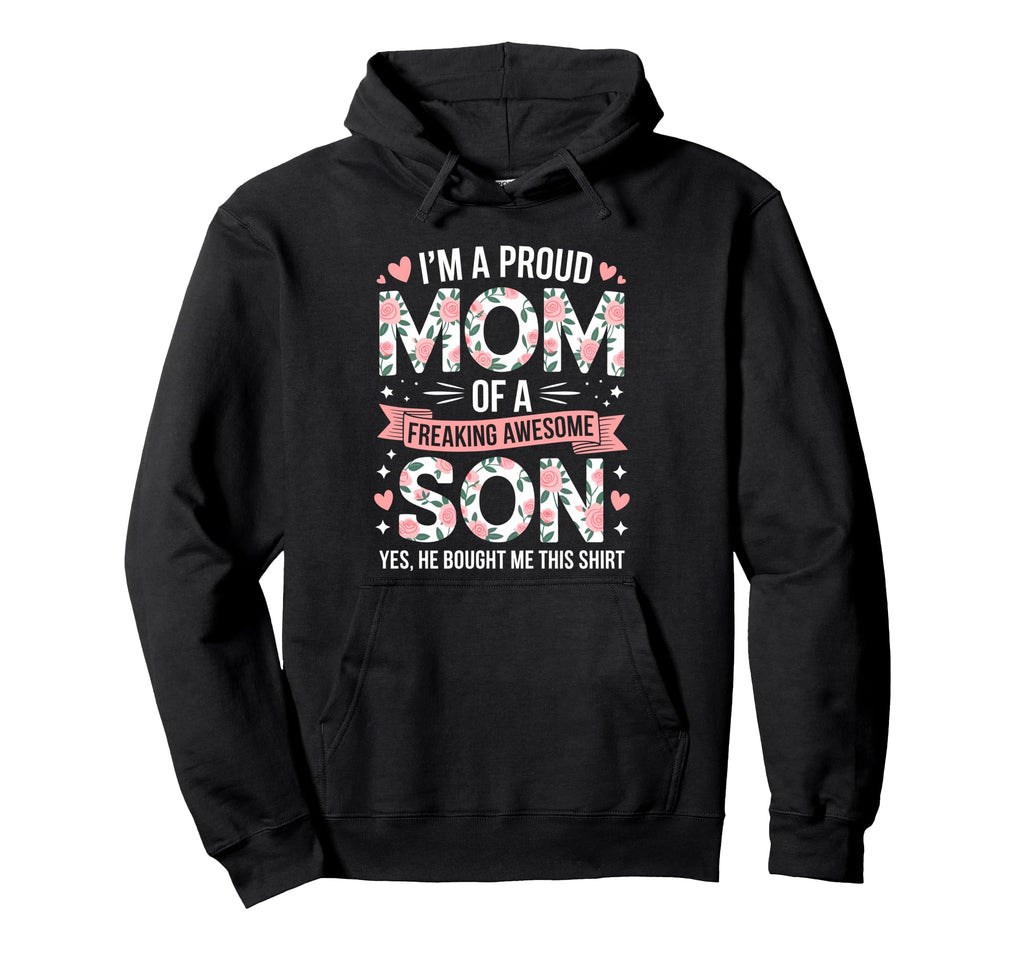 Im Proud Mom Freaking Awesome Son Hoodie - Unique Graphic Men Women - T-Shirt, Sweatshirt, Hoodie