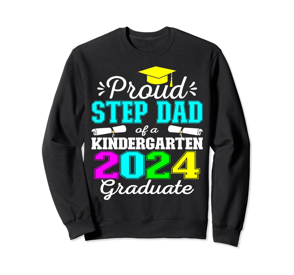 Proud Step Dad Kindergarten Sweatshirt - Fun Novelty Design Men Women - T-Shirt, Sweatshirt, Hoodie