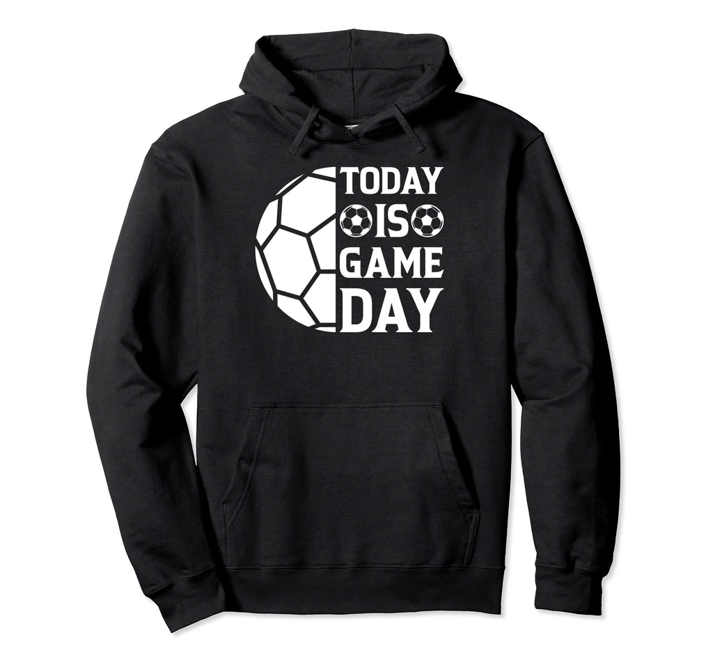 Soccer Lover Today Is Game Day Soccer Hoodie - Trendy Graphic for Adults - T-Shirt, Sweatshirt, Hoodie