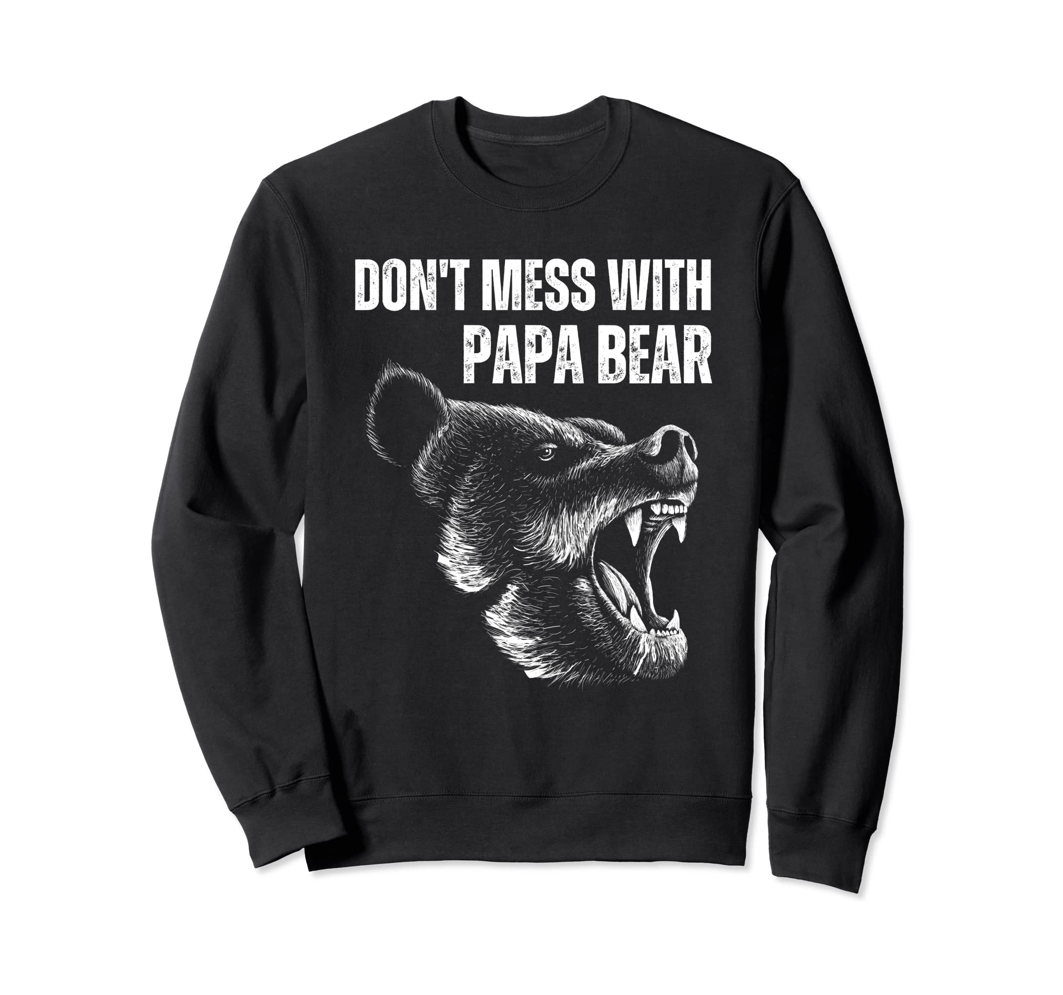 Dont Mess Papa Bear Dad Grizzly Sweatshirt - Fun Novelty Design for Adults - T-Shirt, Sweatshirt, Hoodie