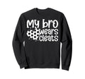 My Bro Wears Cleats Soccer Sister Sweatshirt - Minimalist Print for Adults - T-Shirt, Sweatshirt, Hoodie