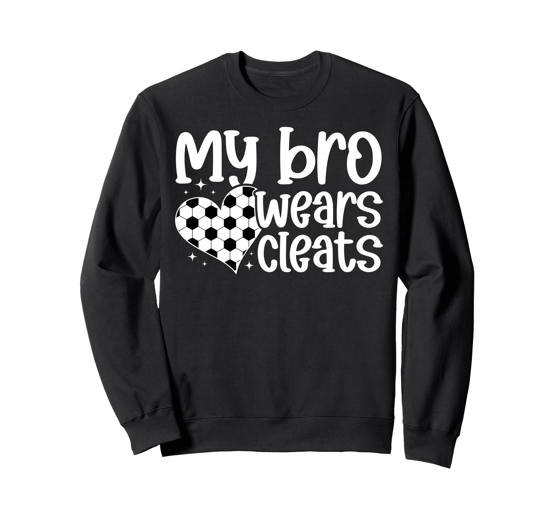 My Bro Wears Cleats Soccer Sister Sweatshirt - Minimalist Print for Adults - T-Shirt, Sweatshirt, Hoodie