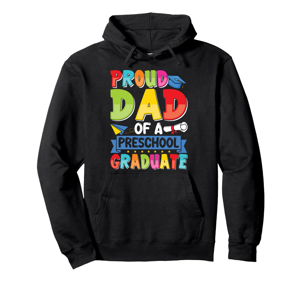 Proud Dad Class 2025 Preschool Pre K Hoodie - Casual Everyday Wear Unisex - T-Shirt, Sweatshirt, Hoodie