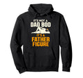 Its Not Dad Bod Its Father Figure Funny Hoodie - Aesthetic Graphic Unisex - T-Shirt, Sweatshirt, Hoodie
