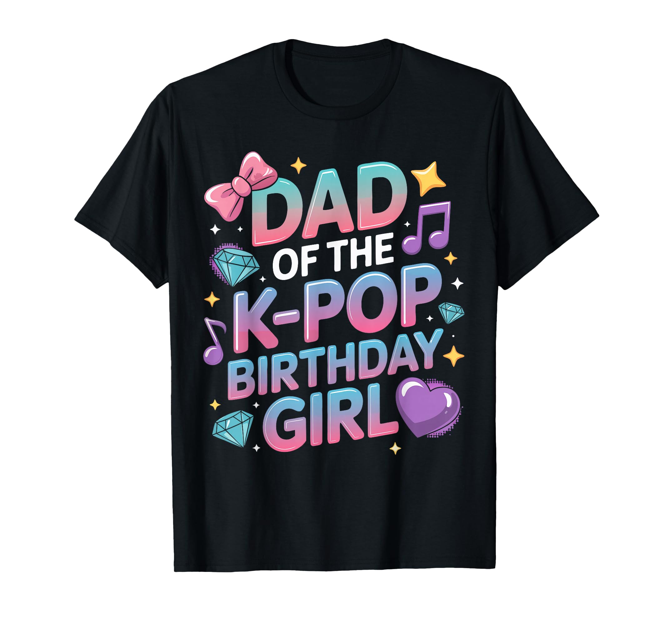 Dad K Pop Birthday Korean Music K T-Shirt - Fun Novelty Design Men Women - T-Shirt, Sweatshirt, Hoodie
