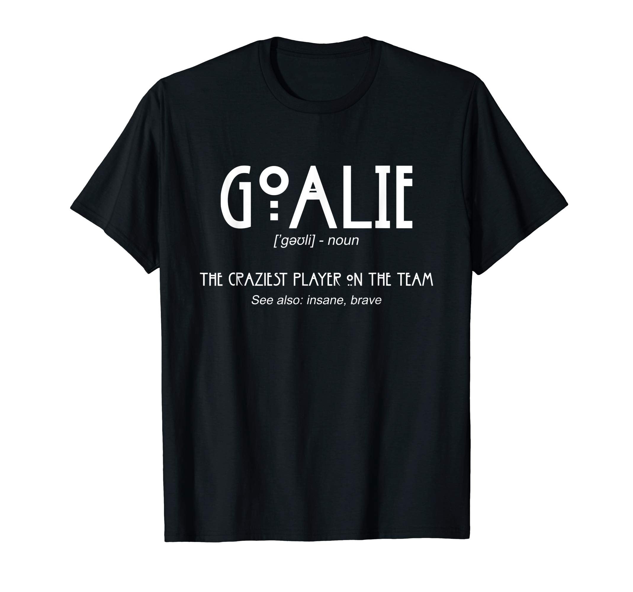Goalie Gear Goalkeeper Definition Funny T-Shirt - Trendy Graphic Men Women - T-Shirt, Sweatshirt, Hoodie
