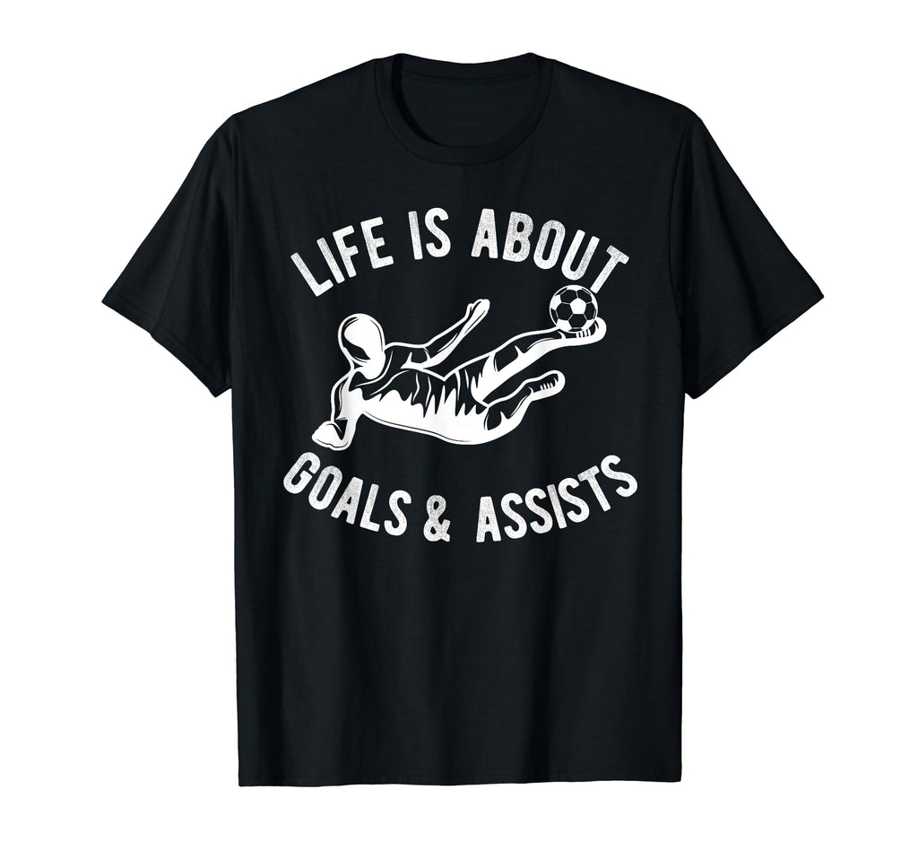 Lifes About Goals And Assists Soccer T-Shirt - Custom Art Print Men Women - T-Shirt, Sweatshirt, Hoodie