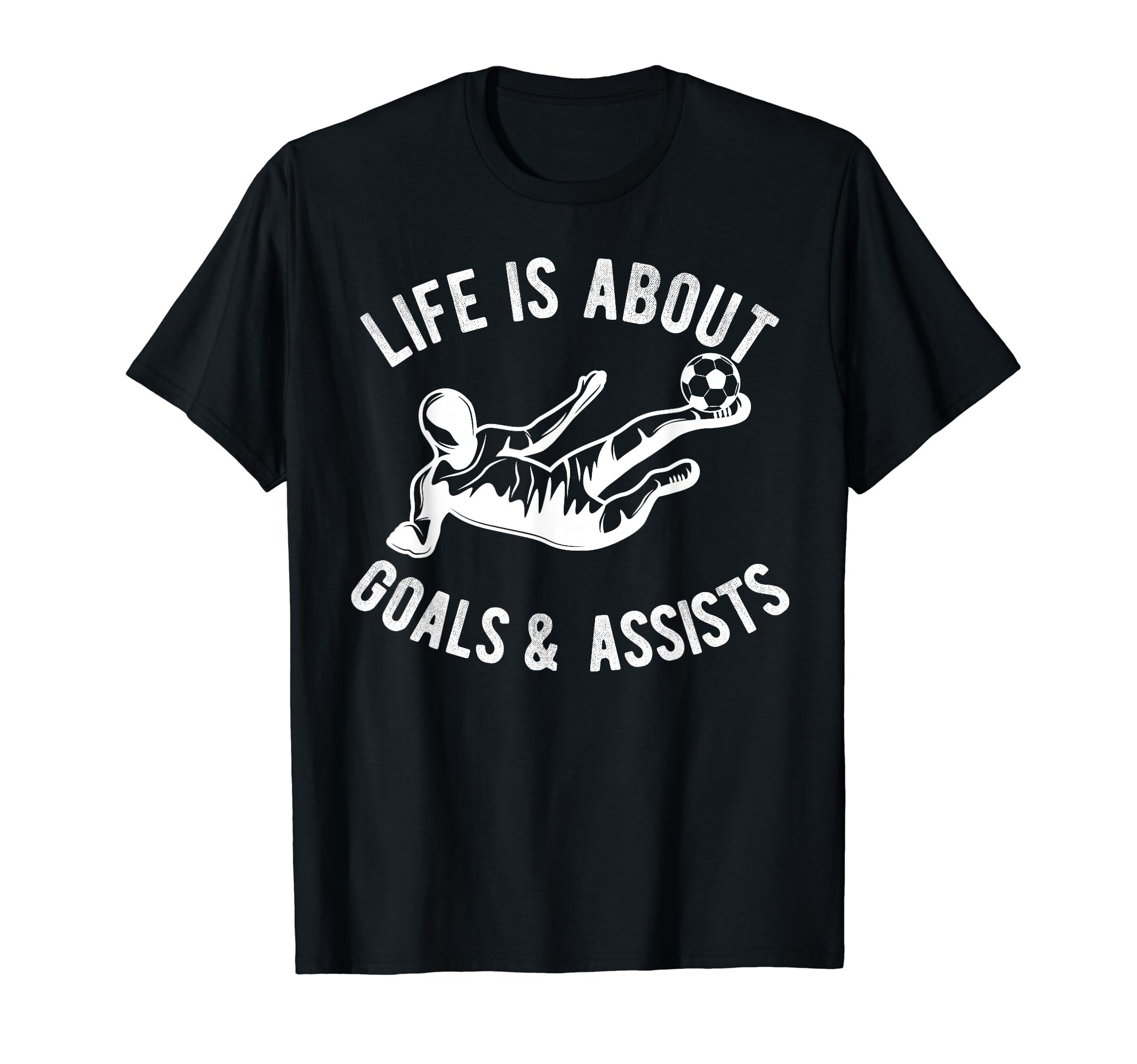 Lifes About Goals And Assists Soccer T-Shirt - Custom Art Print Men Women - T-Shirt, Sweatshirt, Hoodie
