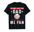 Im Not Just His Dad Im His Number 1 Fan T-Shirt - Aesthetic Graphic Unisex - T-Shirt, Sweatshirt, Hoodie